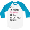 Yes...I'm Pregnant.It's a Girl! And No...You Can't Touch My Belly! 3/4 Sleeve Shirt