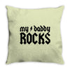 daddy rocks Throw Pillow