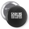 cash me outside (2) Pin-back button