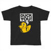 duck you Toddler T-shirt