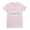 i do what the voices in my wifes head Ladies Fitted T-Shirt