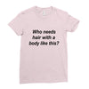 who needs hair ash grey Ladies Fitted T-Shirt