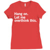 Hang on. Let me overthink this. Ladies Fitted T-Shirt