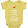 i can't keep calm i'm polish kurwa poland Baby Onesie