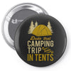 dude that camp trip in tents funny Pin-back button