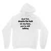 and yet despite the look Unisex Hoodie