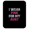 i wear pink for my aunt breast cancer Mousepad