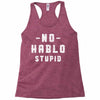 No Hablo Stupid Racerback Tank