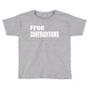 free contraditions Toddler T-shirt