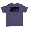work harder Youth Tee