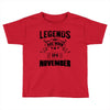 Legends Are Born In November Toddler T-shirt