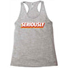 Seriously Racerback Tank