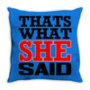 that's what she said funny white t shirt the office tv Throw Pillow