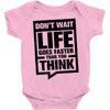 do not wait life goes faster than you think 2 Baby Bodysuit