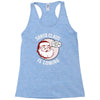 santa claus is coming Racerback Tank