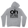 oh lord jesus it's a fire Unisex Hoodie