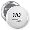 dad loading Pin-back button
