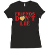 Friends Dont Lie Ladies Fitted T-Shirt