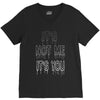 it's not me it's you girls V-Neck Tee