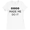coco made me do it t shirt top tumblr tee tshirt swag dope rihanna cel Ladies Fitted T-Shirt