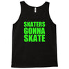 skaters gonna skate Tank Top