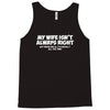 my wife isn't always right funny Tank Top