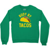 body by tacos funny Crewneck Sweatshirt