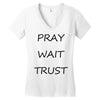 pray wait trust Women's V-Neck T-Shirt