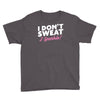 i don't sweat i sparkle Youth Tee