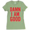 Damn I Am Good Ladies Fitted T-Shirt