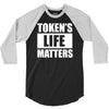 tokens life matters 3/4 Sleeve Shirt