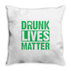 drunk lives matter Throw Pillow