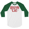 friends don't lie 1 3/4 Sleeve Shirt