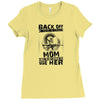 Back Of I Have A Crazy Mom And I am not Afraid To Use Her Ladies Fitted T-Shirt