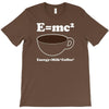 M=Mc2 Energy=Milk X Coffee T-Shirt