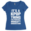 it's a kpop thing you probably wouln't understand Women's Triblend Scoop T-shirt