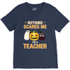 nothing scares me i'm a teacher V-Neck Tee
