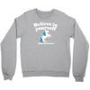 believe in yourself (and unicorns) Crewneck Sweatshirt