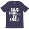 relax gringo i'm legal funny humor mexican spanish tee T-Shirt