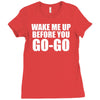wake me up before you go go Ladies Fitted T-Shirt
