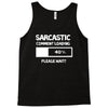 sarcastic comment loading please wait funny cool humour Tank Top
