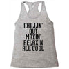 Chillin Out Maxin Relaxin All Cool Racerback Tank