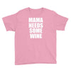 mamma needs some wine Youth Tee