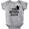 zero bothers given Baby Bodysuit