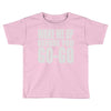 wake me up before you go go Toddler T-shirt