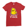 i don't give a duck Ladies Fitted T-Shirt