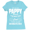 I'm Called Pappy  Because  I'm Way Too Cool To Be Called Grandfather Ladies Fitted T-Shirt
