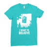 i want to believe Ladies Fitted T-Shirt
