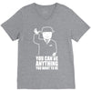 you can be anything you want to be V-Neck Tee