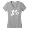 stay weird Women's V-Neck T-Shirt